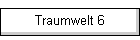 Traumwelt 6